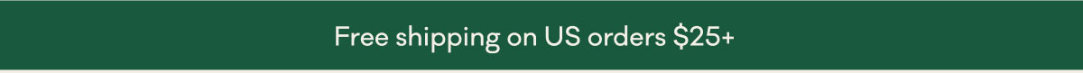 Free shipping on US orders $25+