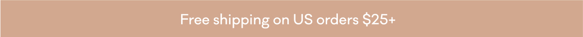 Free shipping on US orders $25+