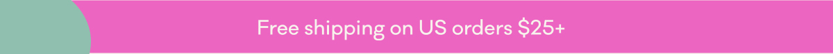Free shipping on US orders $25+