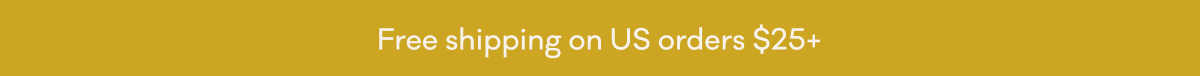 Free shipping on US orders $25+