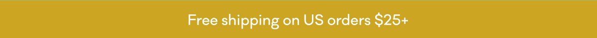 Free shipping on US orders $25+
