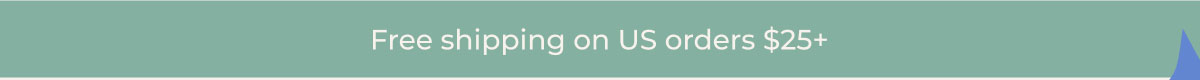 Free shipping on US orders $25+