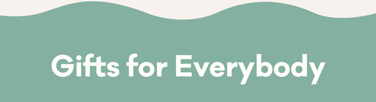 Gifts for Everybody