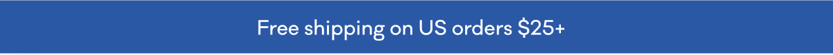 Free shipping on US orders $25+