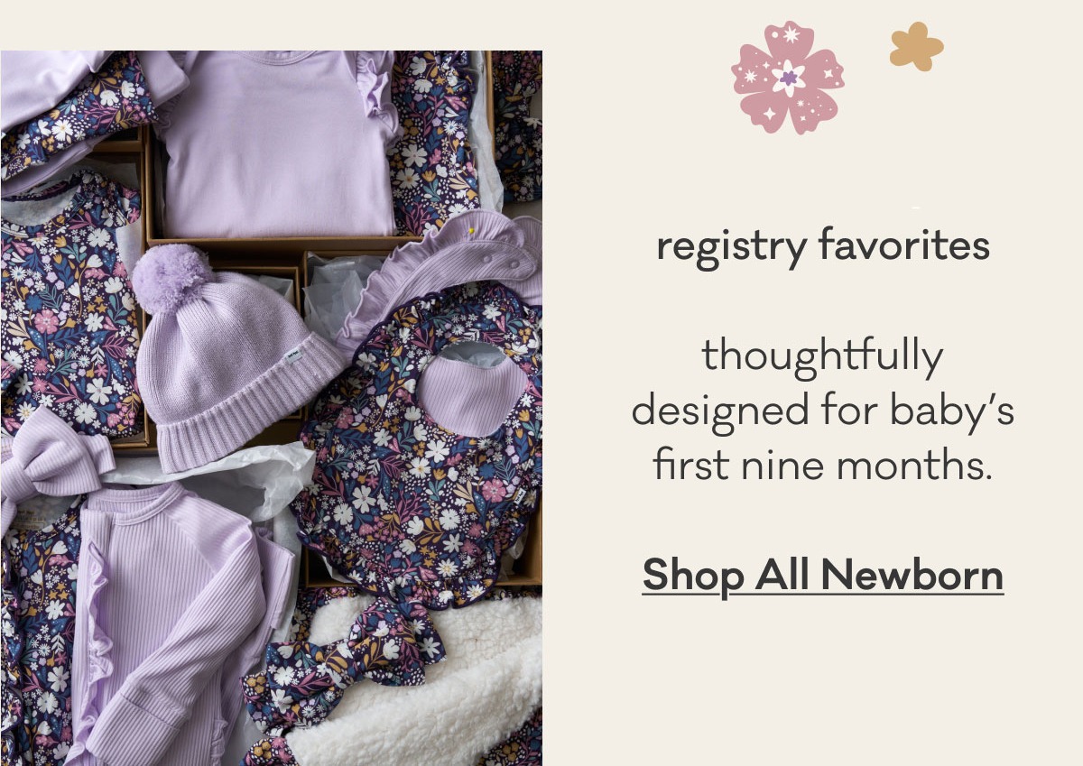 registry favorites | thoughtfully designed for baby's first nine months. | Shop All Newborn