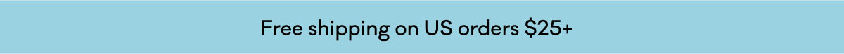 Free shipping on US orders $25+