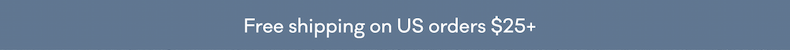 Free shipping on US orders $25+