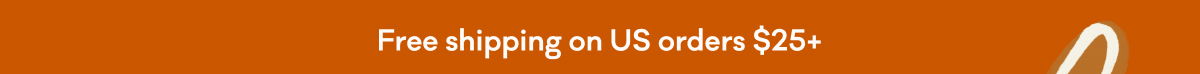 Free shipping on US orders $25+