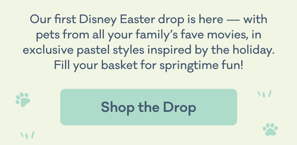 Our first Disney Easter drop is here — with pets from all your family’s fave movies, in exclusive pastel styles inspired by the holiday. Fill your basket for springtime fun! | Shop the Drop