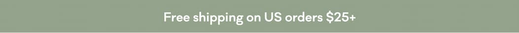 Free shipping on US orders $25+