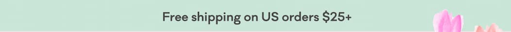 Free shipping on US orders $25+