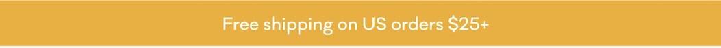 Free shipping on US orders $25+