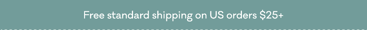 Free standard shipping on US orders $25+