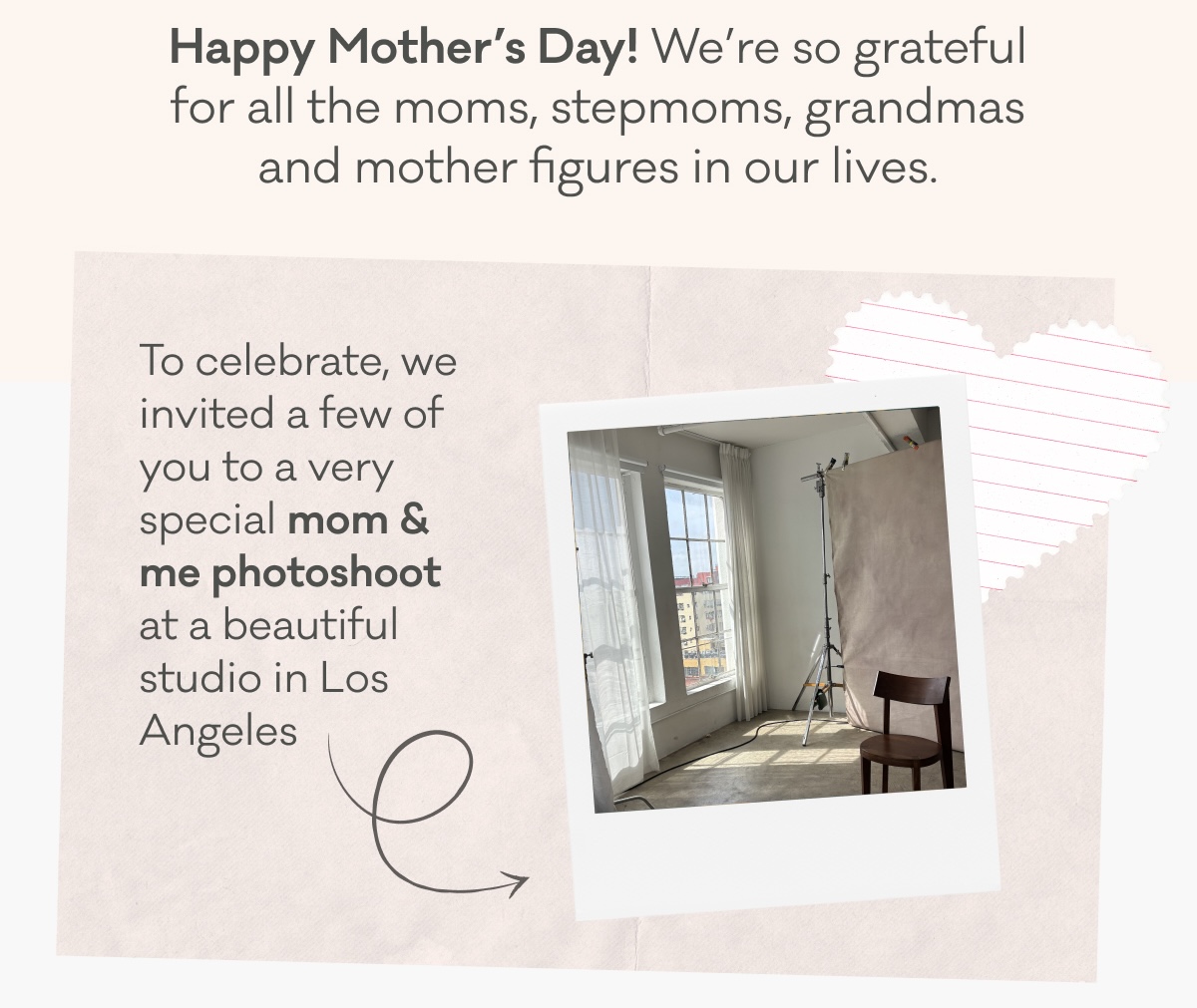 Happy Mother's Day! We're so grateful for all the moms, stepmoms, grandmas and mother figures in our lives. | To celebrate, we invited a few of you to a very special mom & me photoshoot at a beautiful studio in Los Angeles