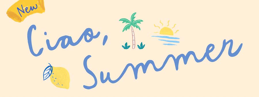 New! Ciao, Summer