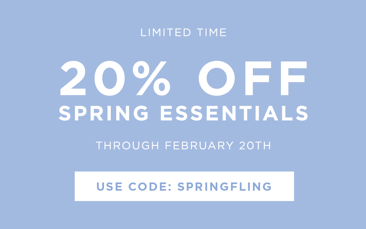 20% off Spring Essentials with code SPRINGFLING
