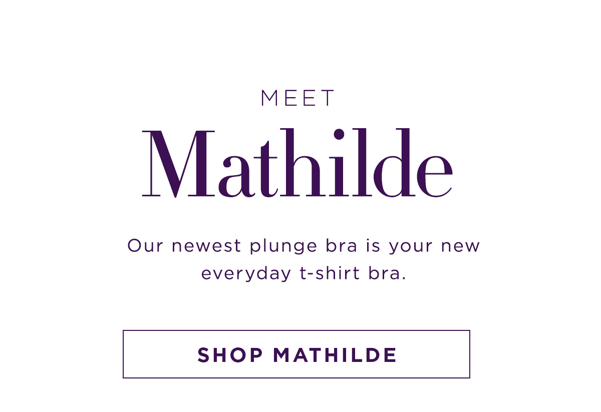 Meet Mathilde, an everyday plunge T-shirt Bra