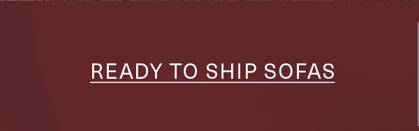 READY TO SHIP SOFAS