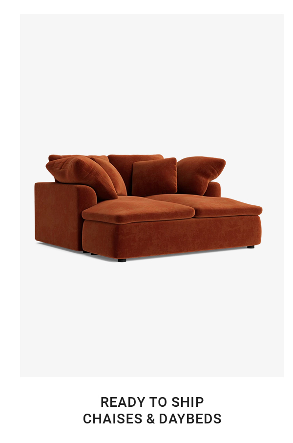 READY TO SHIP CHAISES & DAYBEDS