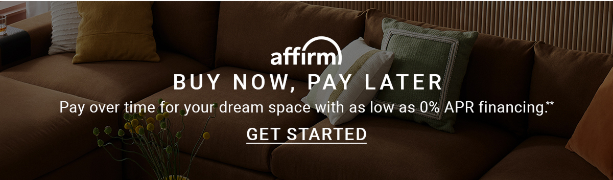 affirm BUY NOW, PAY LATER. Pay over time for your dream space with as low as 0% APR financing.* GET STARTED