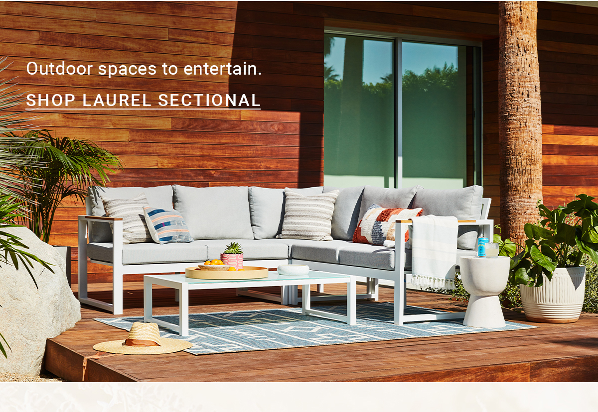 Outdoor spaces to entertain. SHOP LAUREL SECTIONAL
