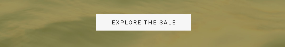 EXPLORE THE SALE