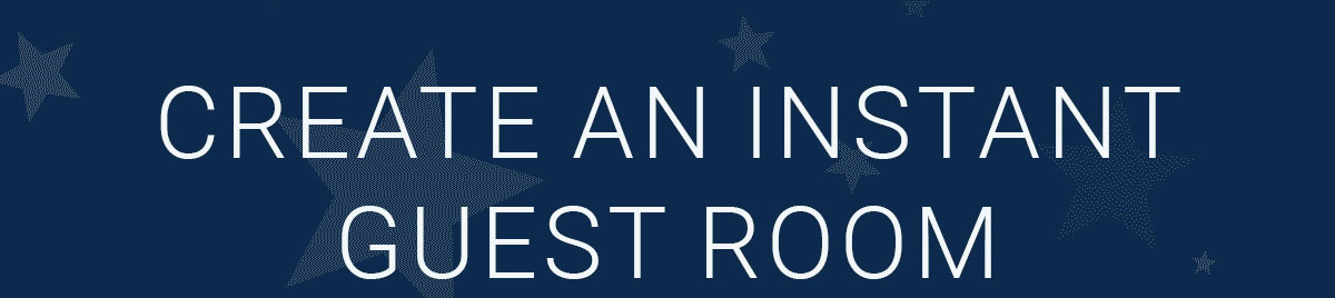 CREATE AN INSTANT GUEST ROOM