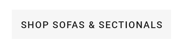 SHOP SOFAS & SECTIONALS