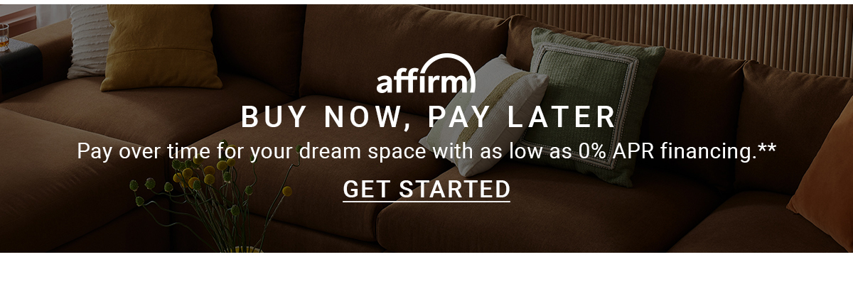 affirm | BUY NOW, PAY LATER | Pay over time for your dream space with as low as 0% APR financing.** | GET STARTED