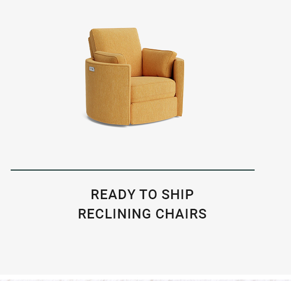 READY TO SHIP RECLINING CHAIRS