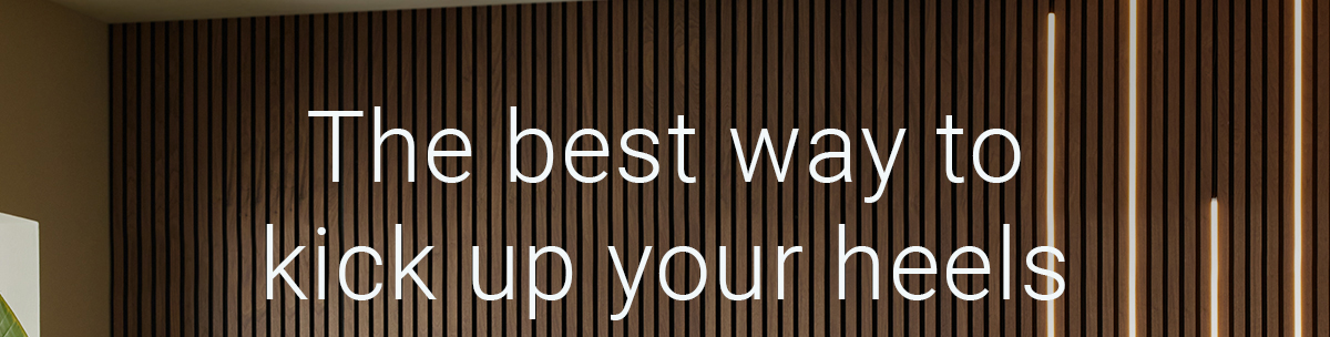 The best way to kick up your heels