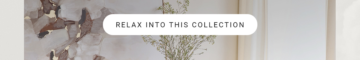 RELAX INTO THIS COLLECTION