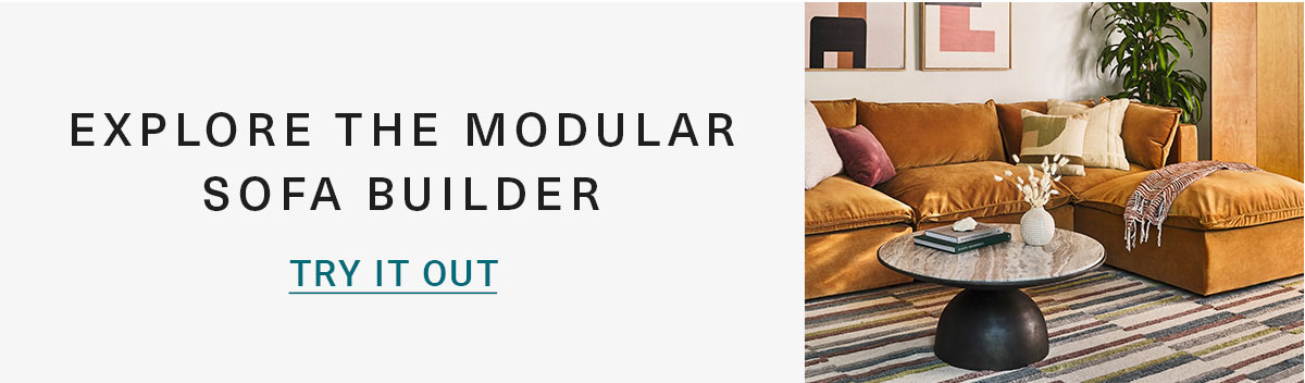 EXPLORE THE MODULAR SOFA BUILDER | TRY IT OUT