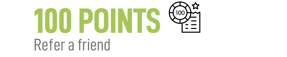 Refer a friend for 100 points