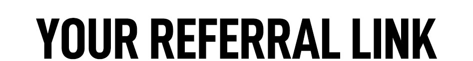 Your Referral Link...