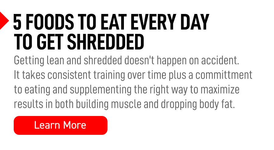 5 Foods to Eat Every Day to Get Shredded