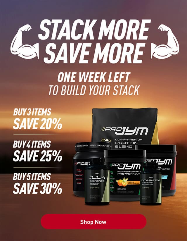 Stack More, Save More - One week left to build your JYM Supps stack