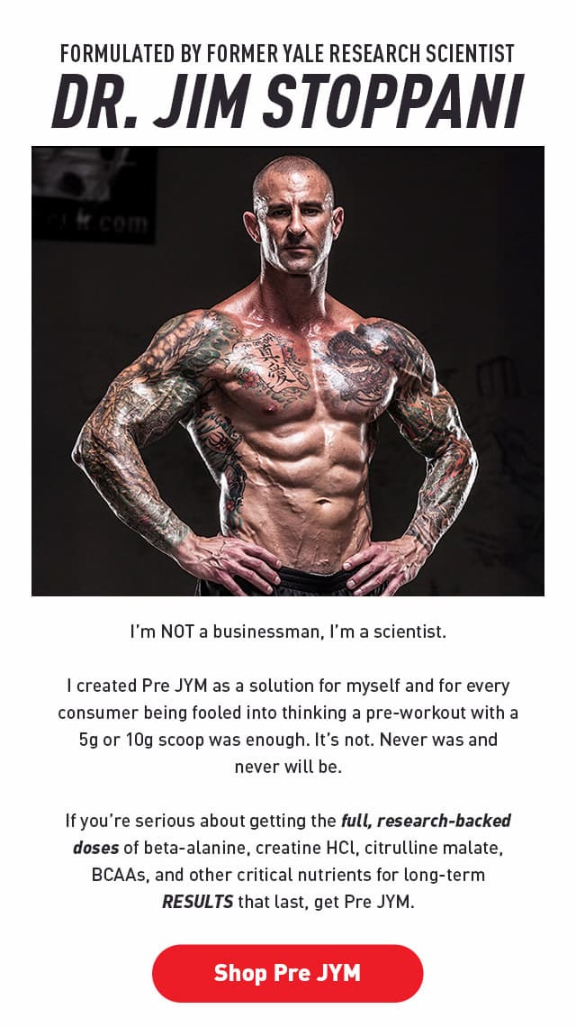 Formulated by former yale research scientist Dr. Jim Stoppani
