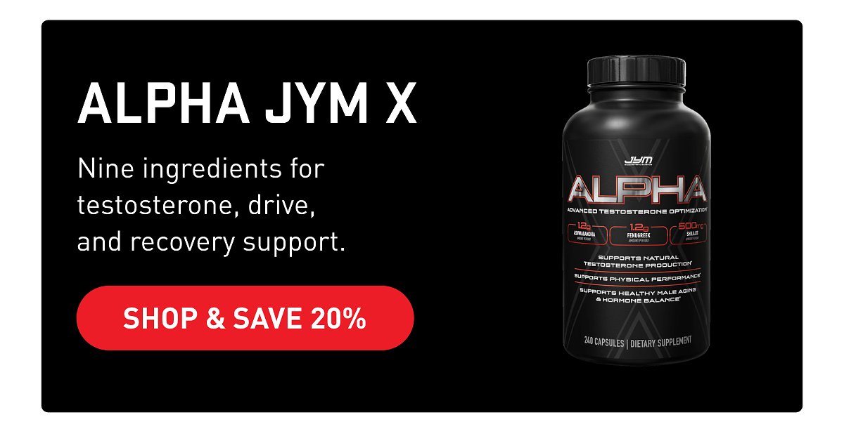 Shop & Save 20% (Alpha JYM X) - JYM Supplements