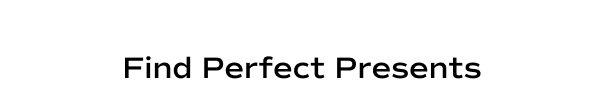 Find Perfect Presents