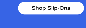 Shop Slip-Ons.