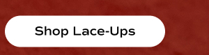 Shop Lace-Ups.
