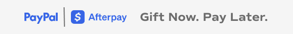 PayPal and Afterpay Logo's. Text reads Gift Now. Pay Later.