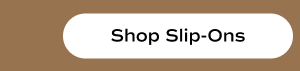 Shop Slip-Ons.