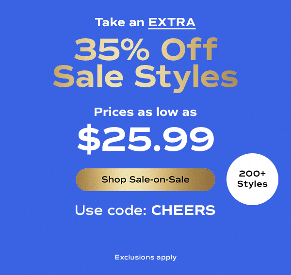 An animated blue background with oversized snowflakes bouncing up and down. Overlaid text says Take an EXTRA 35% Off over 200 Sale Styles with code CHEERS. Prices as low as $25.99. Exclusions apply. Shop Sale-on-Sale.