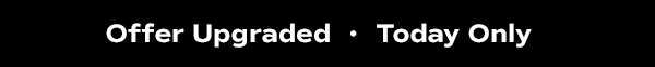 An animated black banner with text that says Offer Upgraded - Today Only.