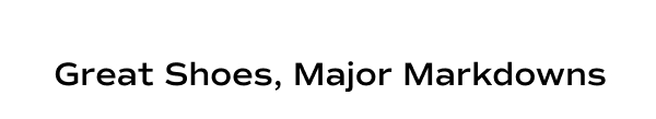 Great Shoes, Major Markdowns