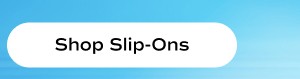 Shop Slip-Ons.