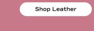 Shop Leather.