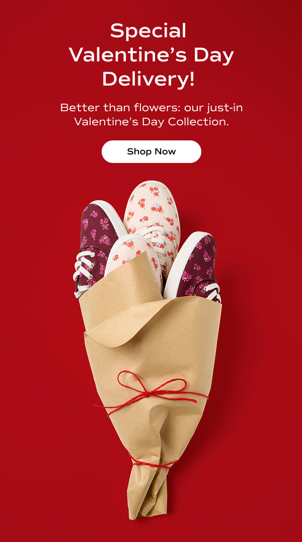 Two pairs of exclusive floral print Keds Champion Canvas Lace-Ups are wrapped in brown paper and tied together with red string to look like a bouquet. Text on the image says Special Valentine’s Day Delivery! Better than flowers: our just-in Valentine’s Day Collection. Shop Now.